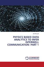 PHYSICS BASED DATA ANALYTICS TO INFER INTERWELL COMMUNICATION: PART 1
