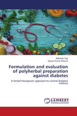 Formulation and evaluation of polyherbal preparation against diabetes