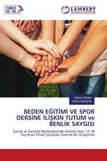 BEDEN EĞİTİMİ VE SPOR DERSİNE İLİŞKİN TUTUM ve BENLİK SAYGISI