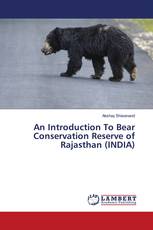 An Introduction To Bear Conservation Reserve of Rajasthan (INDIA)
