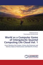 World as a Computer Game of Intergalactic Quantal Computing Life Cloud Vol. 1