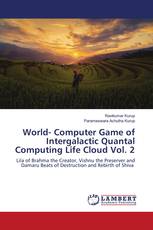 World- Computer Game of Intergalactic Quantal Computing Life Cloud Vol. 2