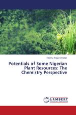 Potentials of Some Nigerian Plant Resources: The Chemistry Perspective