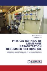 PHYSICAL REFINING OF MEMBRANE ULTRAFILTRATION DEGUMMED RICE BRAN OIL