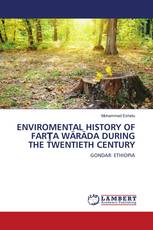 ENVIROMENTAL HISTORY OF FARŢA WÄRÄDA DURING THE TWENTIETH CENTURY