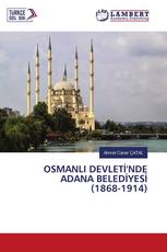 OSMANLI DEVLETİ'NDE ADANA BELEDİYESİ (1868-1914)