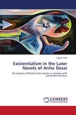 Existentialism in the Later Novels of Anita Desai