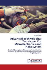 Advanced Technological Transistors For Microelectronics and Nanosystem