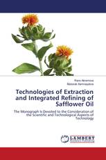 Technologies of Extraction and Integrated Refining of Safflower Oil