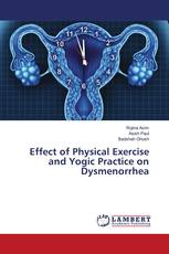 Effect of Physical Exercise and Yogic Practice on Dysmenorrhea
