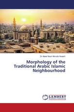 Morphology of the Traditional Arabic Islamic Neighbourhood