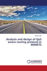 Analysis and design of QoS aware routing protocol in MANETS