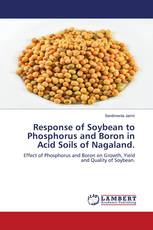 Response of Soybean to Phosphorus and Boron in Acid Soils of Nagaland.