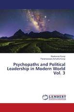 Psychopaths and Political Leadership in Modern World Vol. 3
