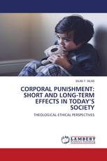 CORPORAL PUNISHMENT: SHORT AND LONG-TERM EFFECTS IN TODAY’S SOCIETY