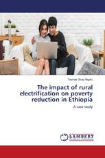 The impact of rural electrification on poverty reduction in Ethiopia