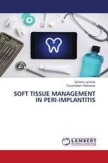 SOFT TISSUE MANAGEMENT IN PERI-IMPLANTITIS