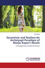 Dynamism and Realism-An Archetyapl Paradigm of Manju Kapur's Novels