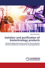 Isolation and purification of biotechnology products