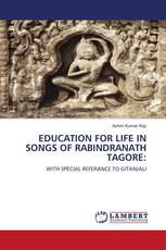 EDUCATION FOR LIFE IN SONGS OF RABINDRANATH TAGORE: