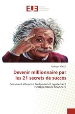 Devenir millionnaire par les 21 secrets de succès