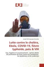 Lutte contre le choléra, Ebola, COVID-19, fièvre typhoïde, palu & VIH