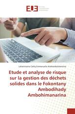 Etude et analyse de risque sur la gestion des déchets solides dans le Fokontany Ambodihady Ambohimanarina