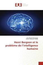 Henri Bergson et le problème de l’intelligence humaine