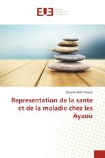 Representation de la sante et de la maladie chez les Ayaou