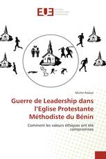 Guerre de Leadership dans l’Eglise Protestante Méthodiste du Bénin