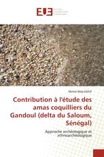 Contribution à l'étude des amas coquilliers du Gandoul (delta du Saloum, Sénégal)