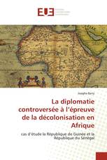 La diplomatie controversée à l’épreuve de la décolonisation en Afrique