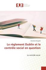 Le règlement Dublin et le contrôle social en question