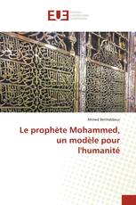 Le prophète Mohammed, un modèle pour l'humanité