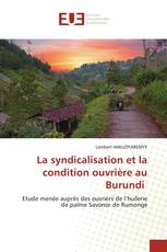 La syndicalisation et la condition ouvrière au Burundi