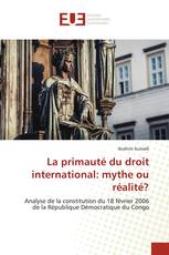 La primauté du droit international: mythe ou réalité?