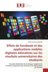 Effets de Facebook et des applications mobiles digitales éducatives sur les résultats universitaires des étudiants