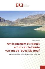 Aménagement et risques érosifs sur le bassin versant de l'oued Maarouf