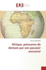 Afrique, puissance de demain par son pouvoir ancestral