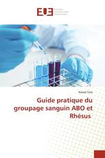 Guide pratique du groupage sanguin ABO et Rhésus