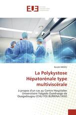 La Polykystose Hépatorénale type multiviscérale