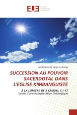 SUCCESSION AU POUVOIR SACERDOTAL DANS L'EGLISE KIMBANGUISTE