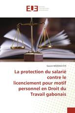 La protection du salarié contre le licenciement pour motif personnel en Droit du Travail gabonais