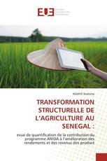 TRANSFORMATION STRUCTURELLE DE L’AGRICULTURE AU SENEGAL :