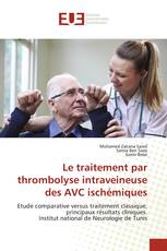 Le traitement par thrombolyse intraveineuse des AVC ischémiques