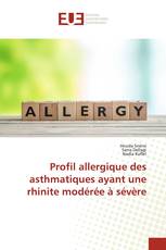 Profil allergique des asthmatiques ayant une rhinite modérée à sévère