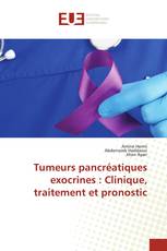 Tumeurs pancréatiques exocrines : Clinique, traitement et pronostic