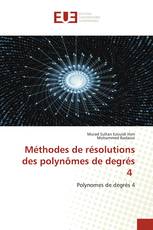 Méthodes de résolutions des polynômes de degrés 4