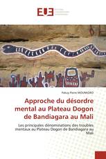 Approche du désordre mental au Plateau Dogon de Bandiagara au Mali