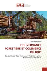 GOUVERNANCE FORESTIÈRE ET COMMERCE DU BOIS